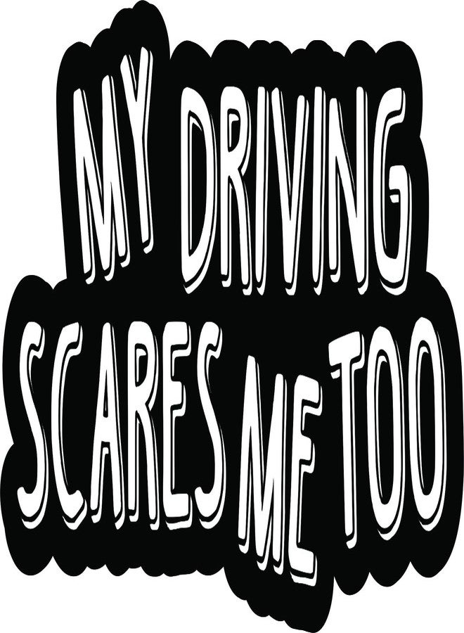 StickerTalk My Driving Scares Me Too Vinyl Sticker, 6 inches by 3 inches - Image 1